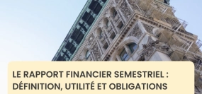 Le rapport financier semestriel : définition, utilité et obligations