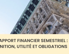 Le rapport financier semestriel : définition, utilité et obligations